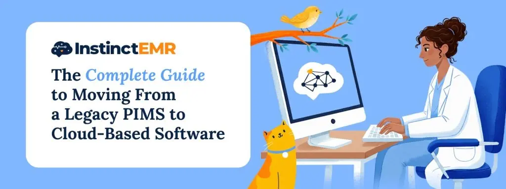 Navigating the Digital Evolution: A Comprehensive Guide to Transitioning Veterinary Practices from Legacy PIMS to Modern Cloud-Based Ecosystems